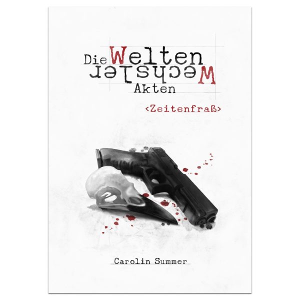 Zeitenfraß (Die Weltenwechsler Akten, Band 4)