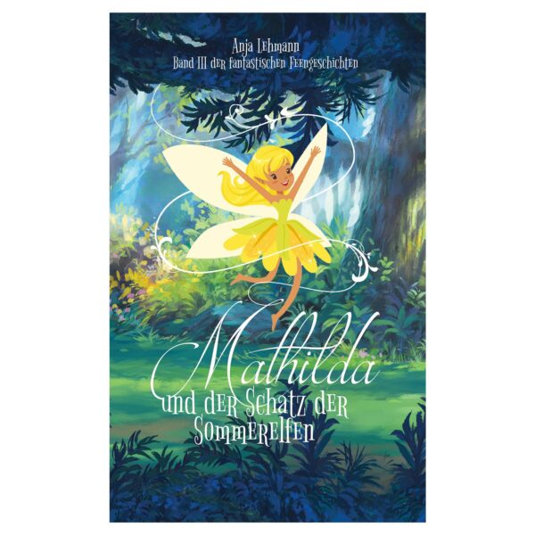Mathilda und der Schatz der Sommerelfen (Die fantastischen Feengeschichten, Band 3)